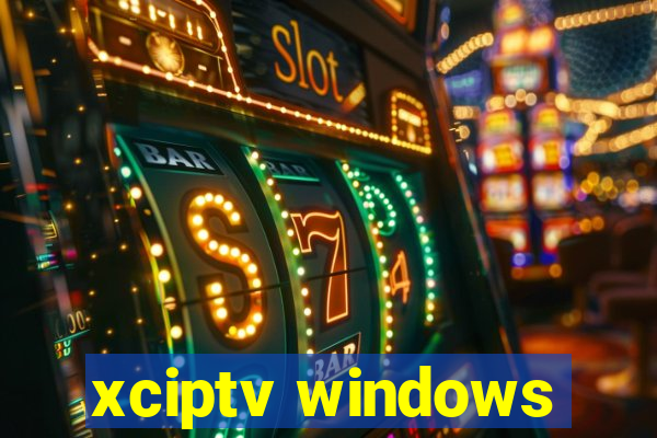 xciptv windows